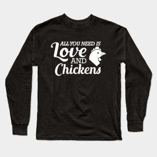 Chicken - All you need is love and chickens Long Sleeve T-Shirt